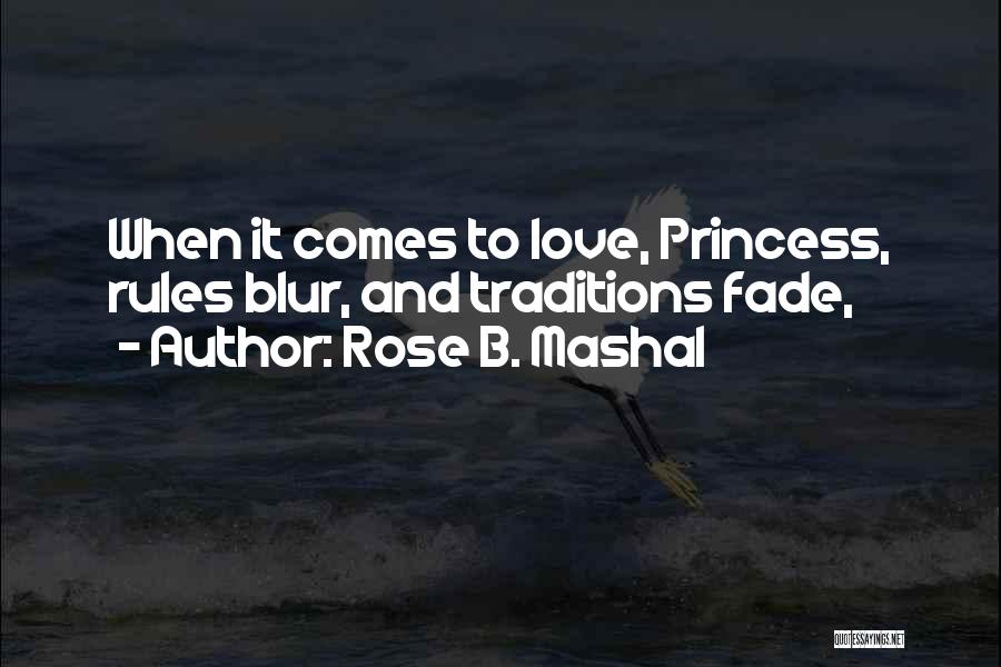 When Love Hurts Quotes By Rose B. Mashal