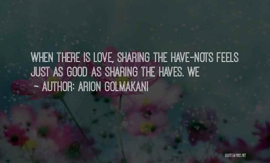 When Love Is Good Quotes By Arion Golmakani