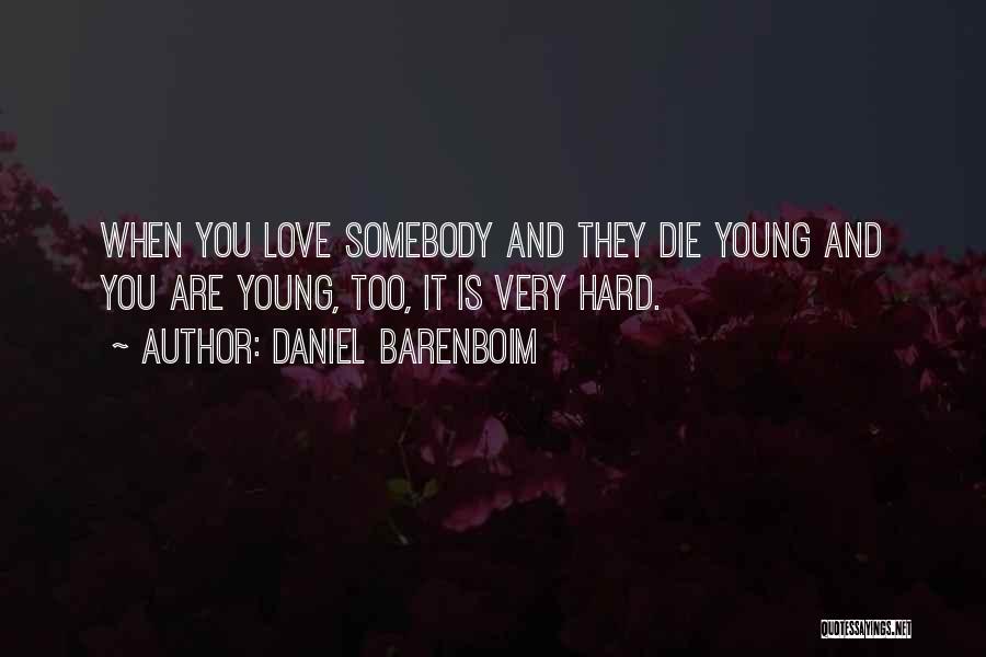 When Love Is Hard Quotes By Daniel Barenboim