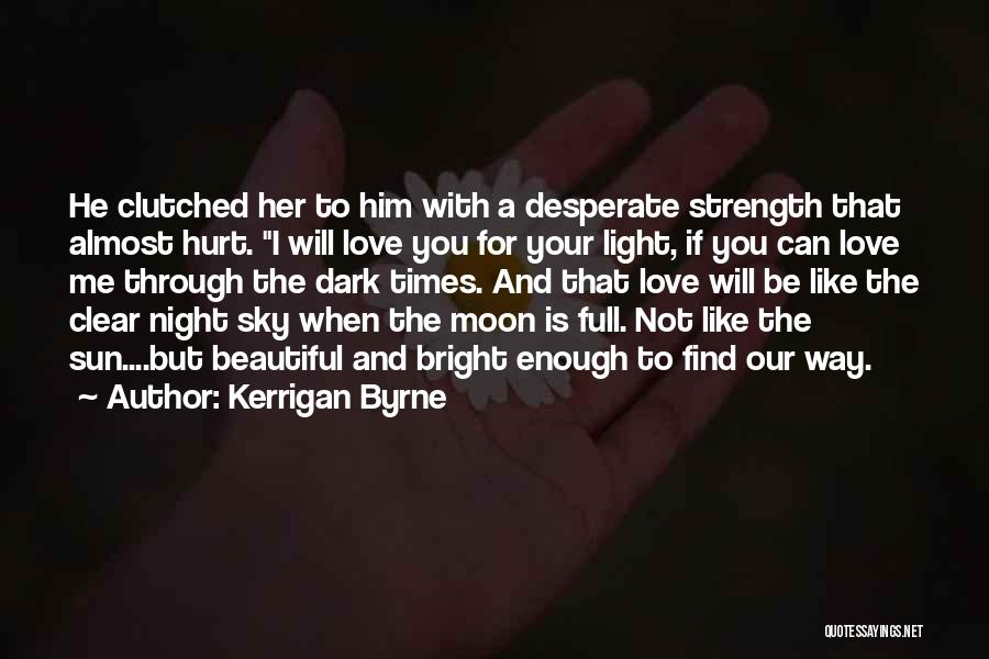 When Love Is Not Enough Quotes By Kerrigan Byrne