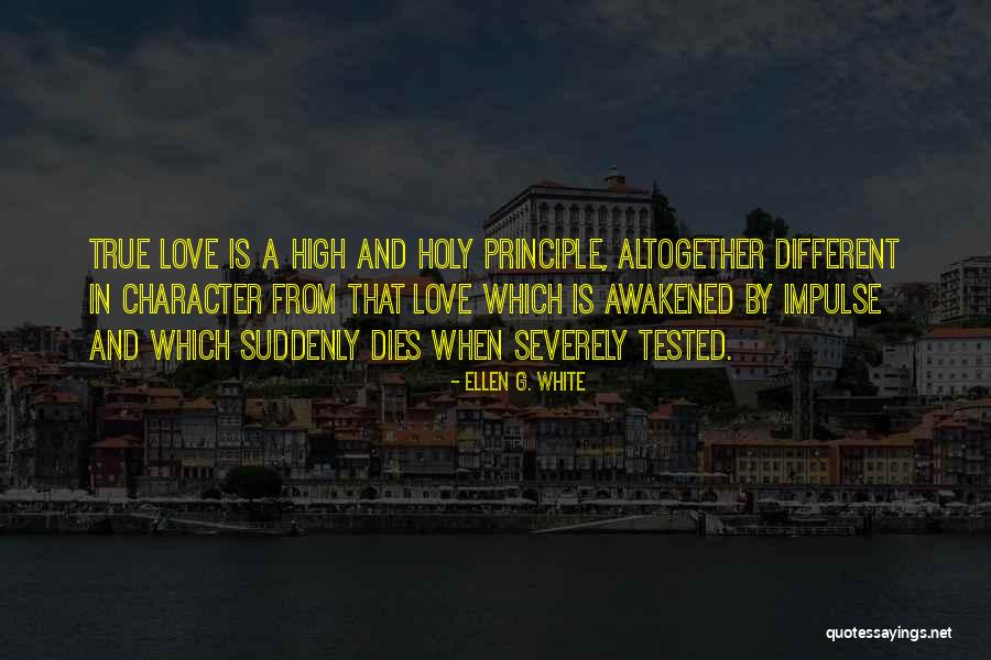 When Love Is Tested Quotes By Ellen G. White When Love Is Tested Quotes By Ellen G. White