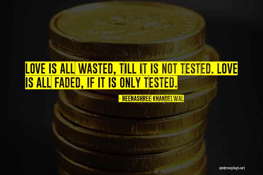 When Love Is Tested Quotes By Heenashree Khandelwal When Love Is Tested Quotes By Heenashree Khandelwal