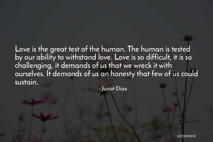 When Love Is Tested Quotes By Junot Diaz When Love Is Tested Quotes By Junot Diaz