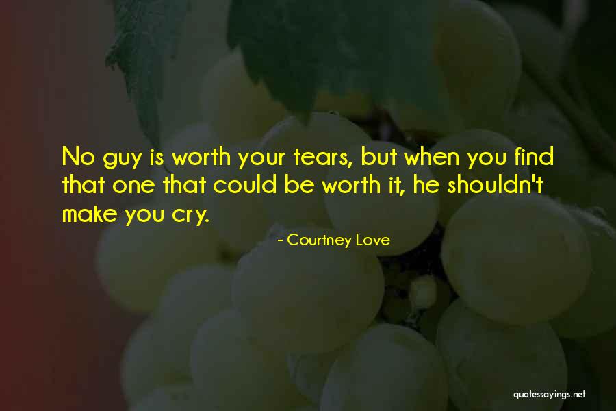 When Love Is Worth It Quotes By Courtney Love When Love Is Worth It Quotes By Courtney Love