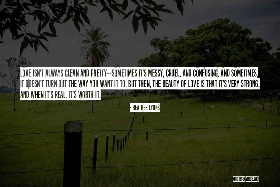 When Love Is Worth It Quotes By Heather Lyons When Love Is Worth It Quotes By Heather Lyons