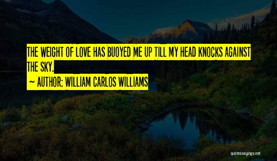 When Love Knocks Quotes By William Carlos Williams