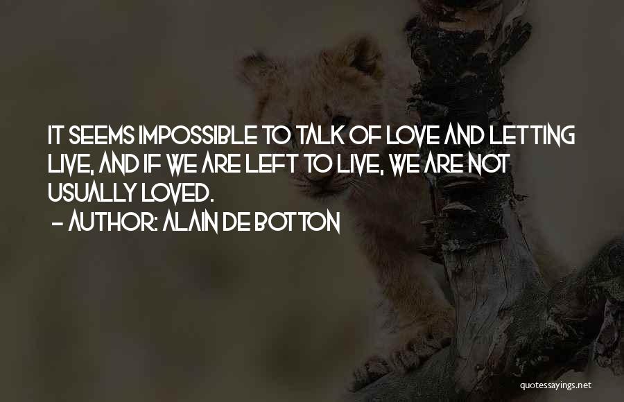 When Love Seems Impossible Quotes By Alain De Botton