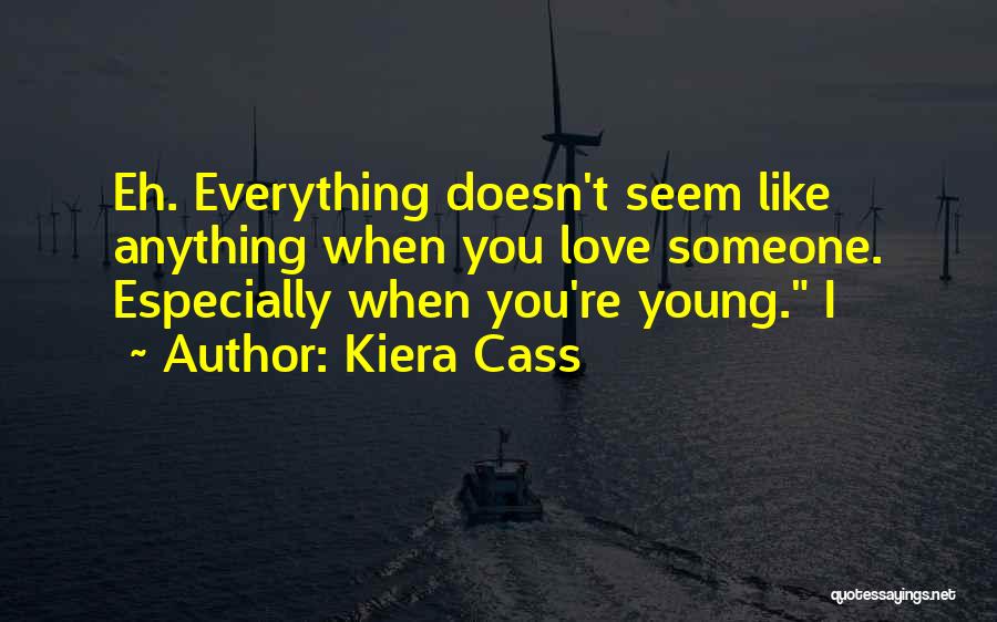 When Love Someone Quotes By Kiera Cass