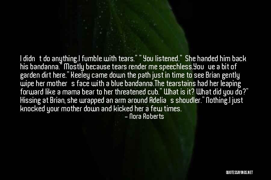 When Mama Bear Comes Our Quotes By Nora Roberts When Mama Bear Comes Our Quotes By Nora Roberts