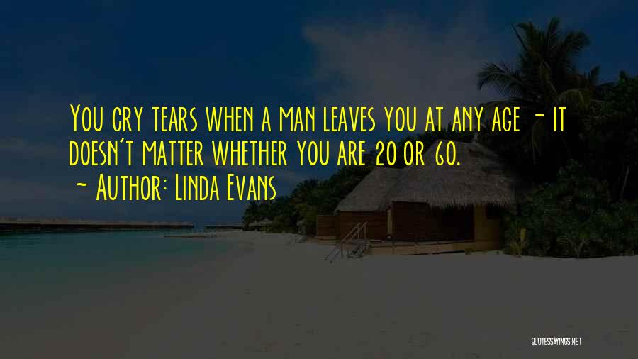 When Man Cry Quotes By Linda Evans