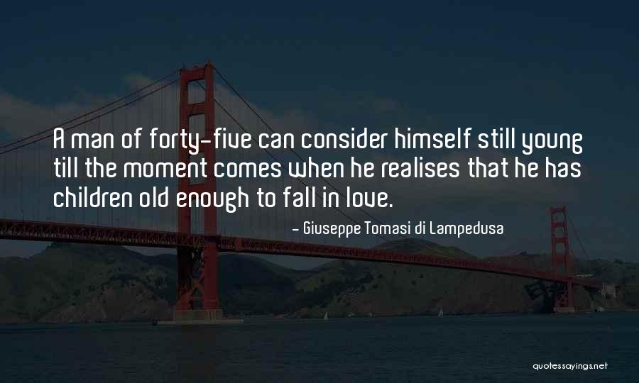 When Man Fall In Love Quotes By Giuseppe Tomasi Di Lampedusa When Man Fall In Love Quotes By Giuseppe Tomasi Di Lampedusa