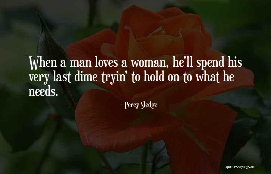 When Man Loves Woman Quotes By Percy Sledge When Man Loves Woman Quotes By Percy Sledge