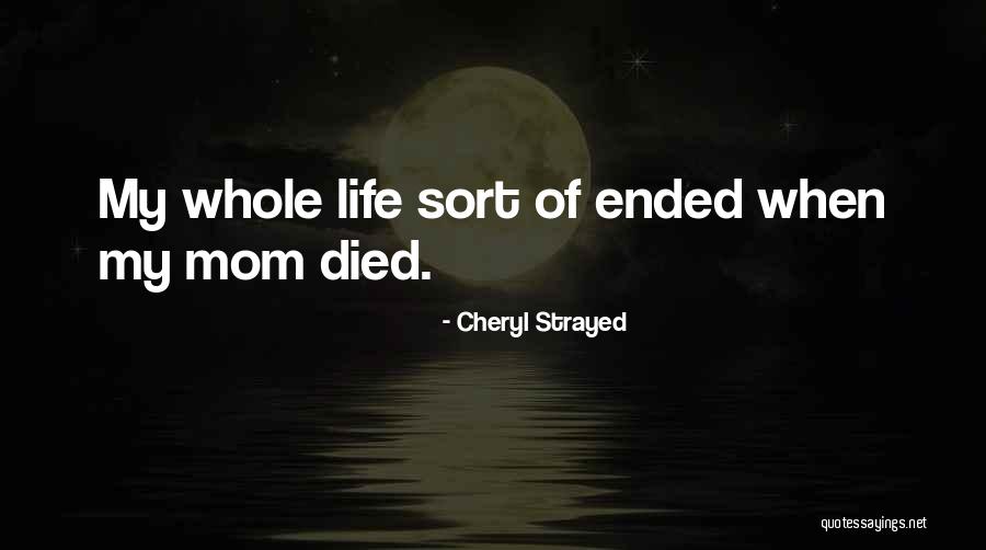 When Mom Died Quotes By Cheryl Strayed When Mom Died Quotes By Cheryl Strayed