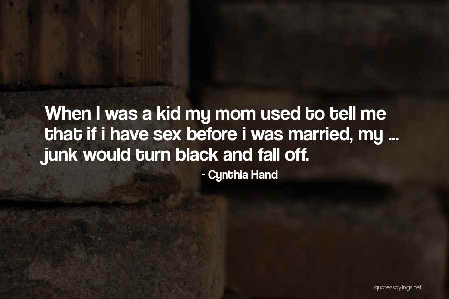 When Mom Would Tell Me Quotes By Cynthia Hand When Mom Would Tell Me Quotes By Cynthia Hand