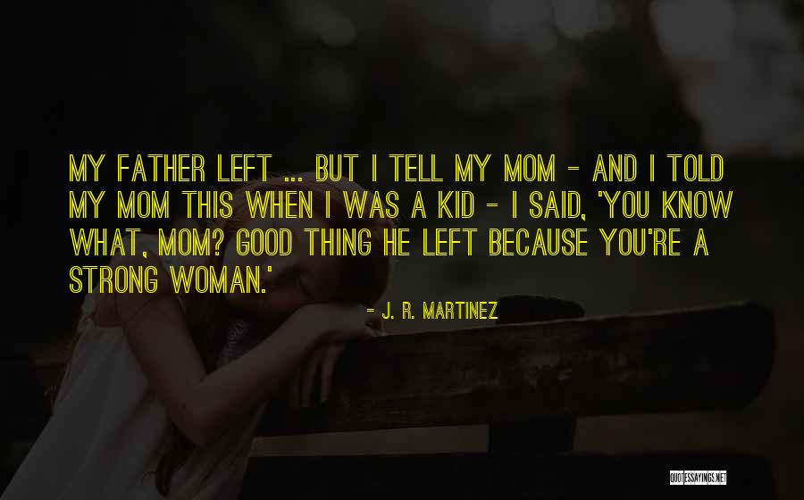 When Mom Would Tell Me Quotes By J. R. Martinez When Mom Would Tell Me Quotes By J. R. Martinez