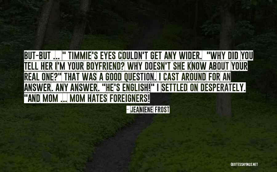 When Mom Would Tell Me Quotes By Jeaniene Frost When Mom Would Tell Me Quotes By Jeaniene Frost