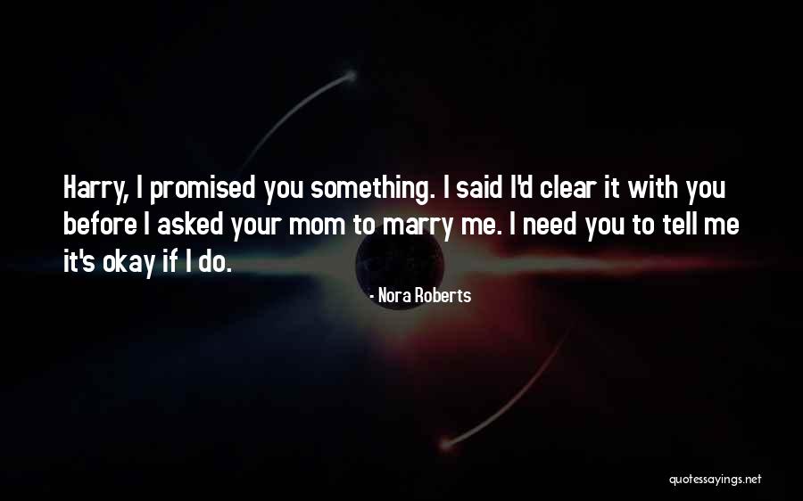 When Mom Would Tell Me Quotes By Nora Roberts When Mom Would Tell Me Quotes By Nora Roberts