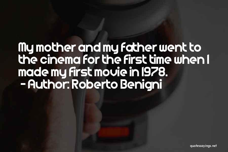 When Mother And Father Quotes By Roberto Benigni