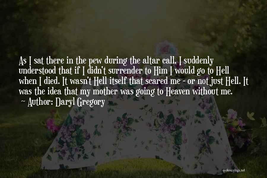 When Mother Died Quotes By Daryl Gregory