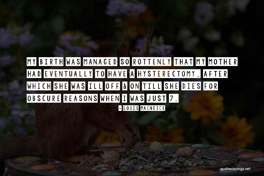 When Mother Dies Quotes By Louis MacNeice When Mother Dies Quotes By Louis MacNeice