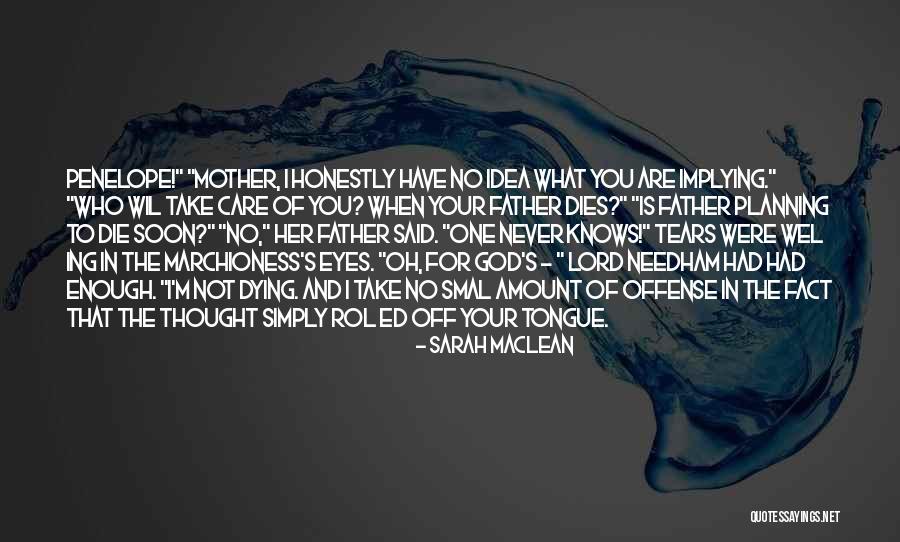 When Mother Dies Quotes By Sarah MacLean When Mother Dies Quotes By Sarah MacLean