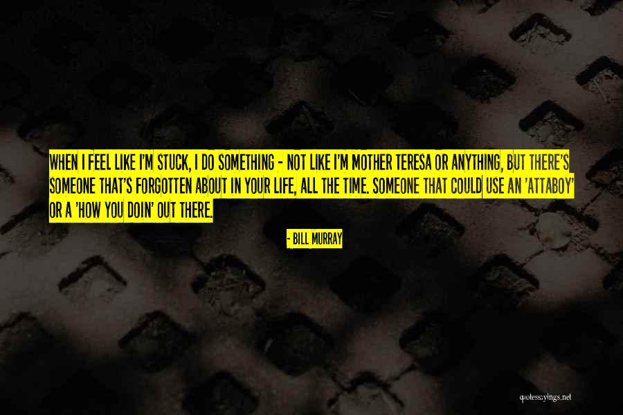 When Mother Teresa Quotes By Bill Murray When Mother Teresa Quotes By Bill Murray