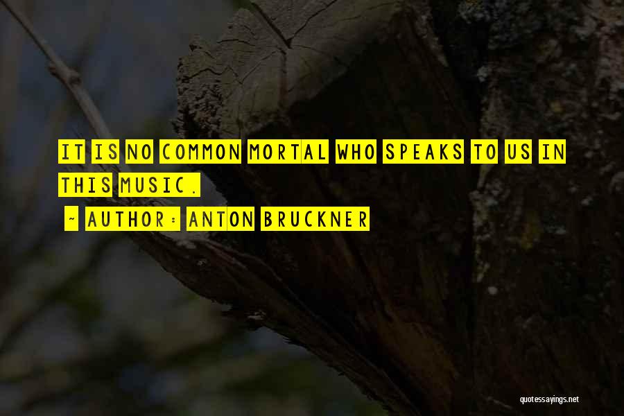 When Music Speaks Quotes By Anton Bruckner