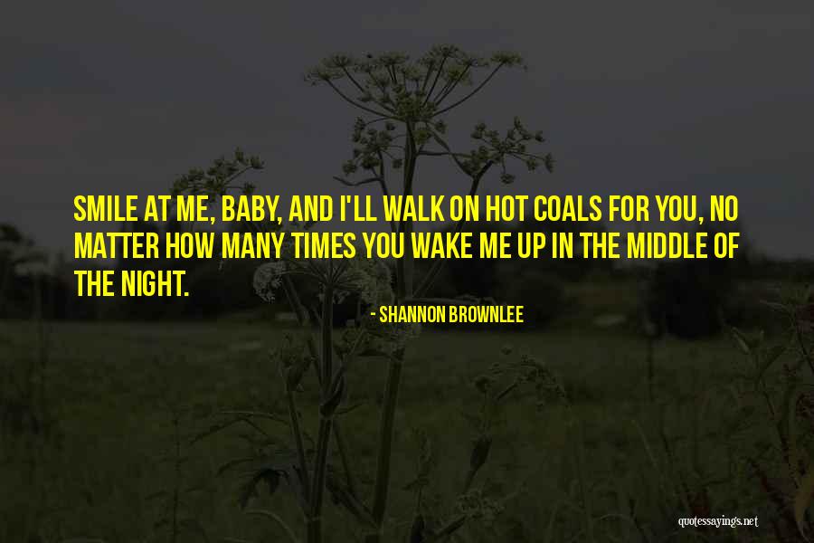 When My Baby Smile Quotes By Shannon Brownlee When My Baby Smile Quotes By Shannon Brownlee