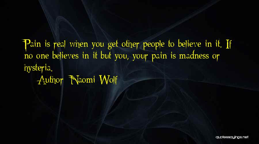 When No One Believes In You Quotes By Naomi Wolf