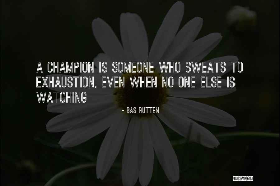 When No One Is Watching Quotes By Bas Rutten When No One Is Watching Quotes By Bas Rutten