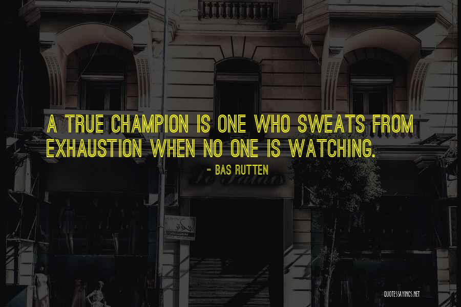 When No One Is Watching Quotes By Bas Rutten When No One Is Watching Quotes By Bas Rutten