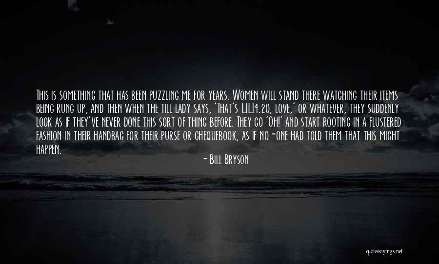 When No One Is Watching Quotes By Bill Bryson When No One Is Watching Quotes By Bill Bryson