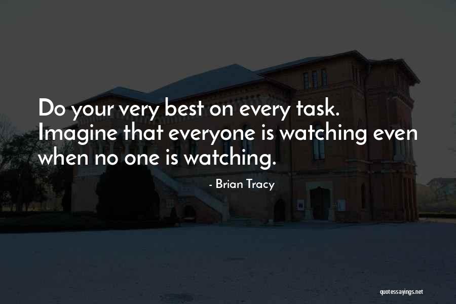 When No One Is Watching Quotes By Brian Tracy When No One Is Watching Quotes By Brian Tracy