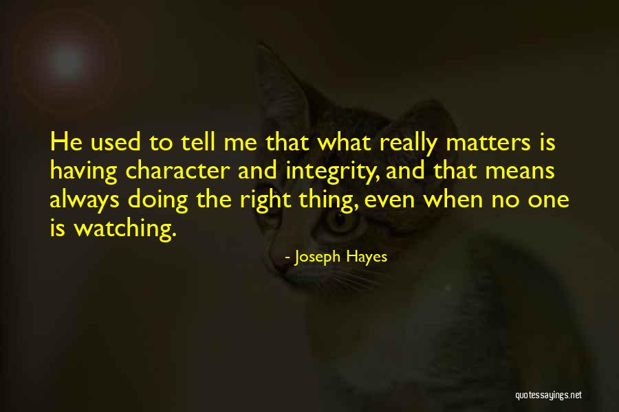 When No One Is Watching Quotes By Joseph Hayes When No One Is Watching Quotes By Joseph Hayes