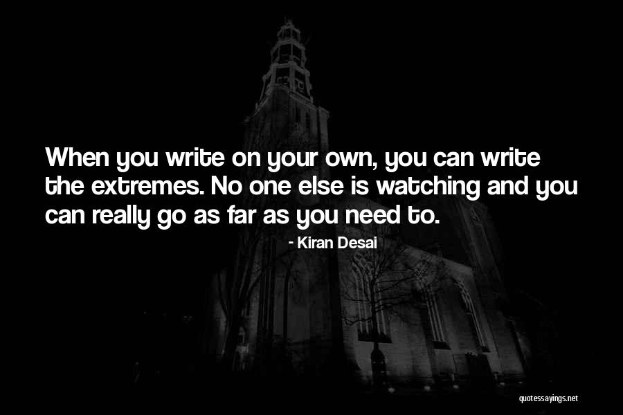When No One Is Watching Quotes By Kiran Desai When No One Is Watching Quotes By Kiran Desai