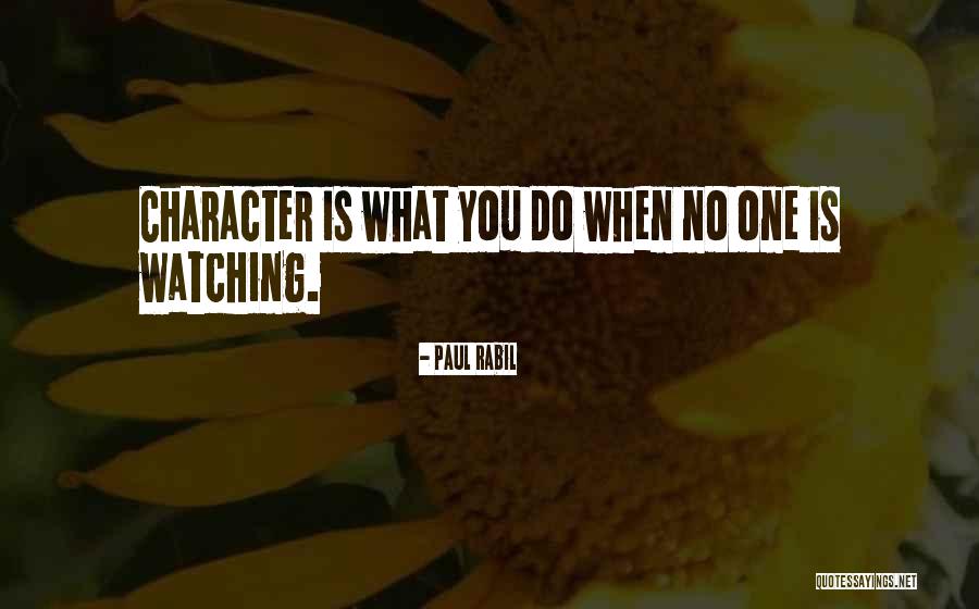 When No One Is Watching Quotes By Paul Rabil When No One Is Watching Quotes By Paul Rabil