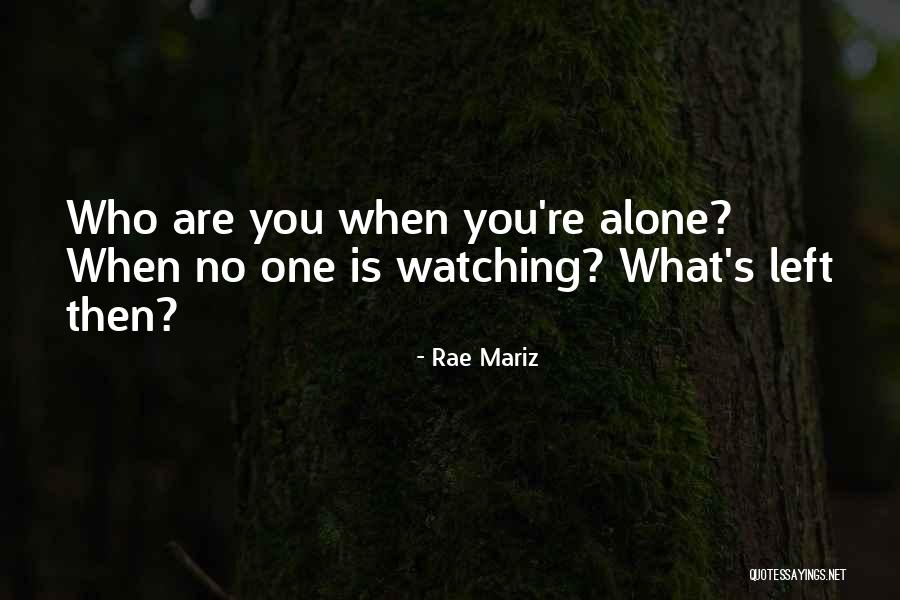 When No One Is Watching Quotes By Rae Mariz When No One Is Watching Quotes By Rae Mariz