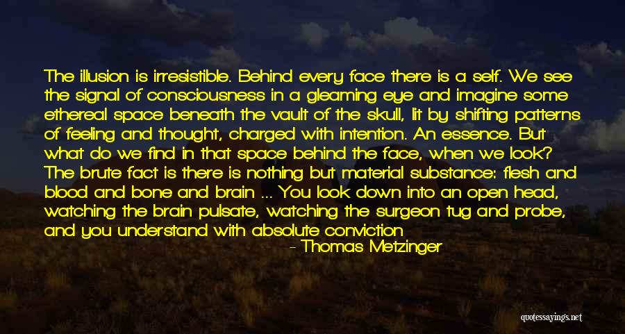 When No One Is Watching Quotes By Thomas Metzinger When No One Is Watching Quotes By Thomas Metzinger