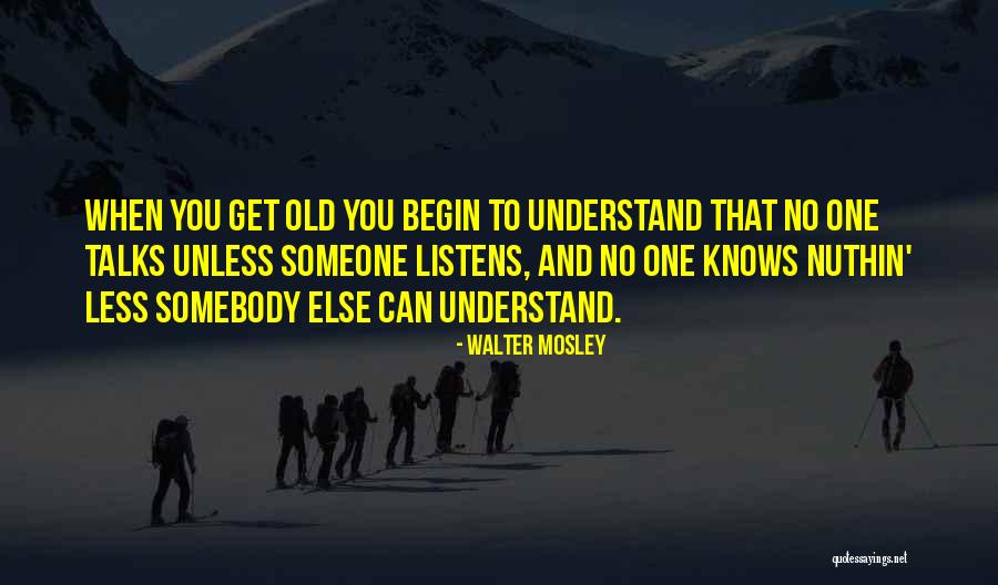 When No One Listens To You Quotes By Walter Mosley When No One Listens To You Quotes By Walter Mosley