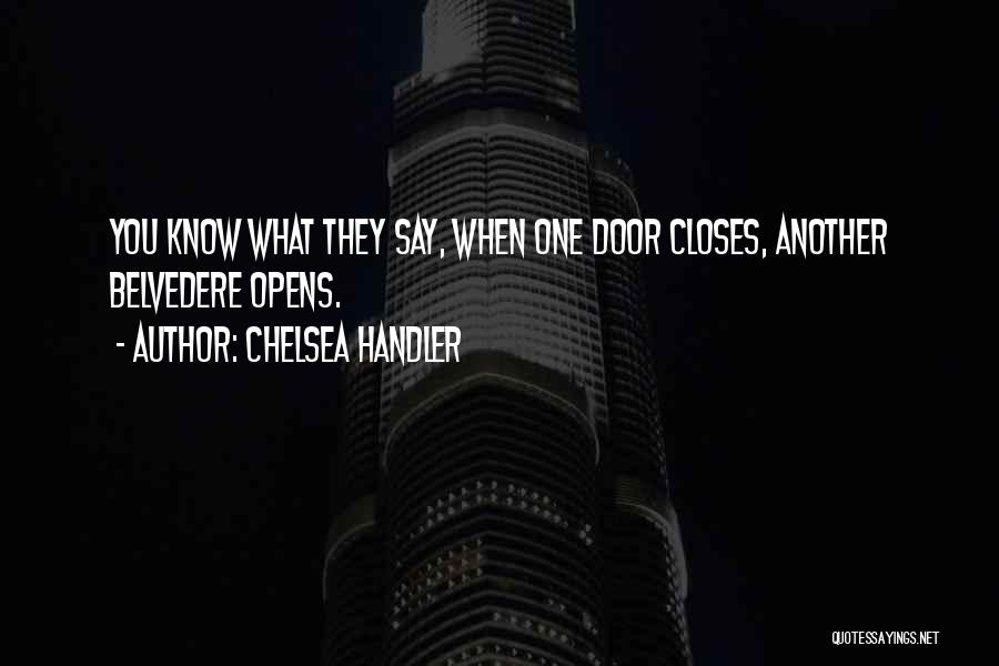 When One Door Closes And Another Opens Quotes By Chelsea Handler