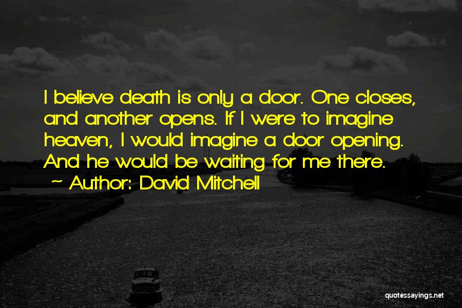 When One Door Closes And Another Opens Quotes By David Mitchell
