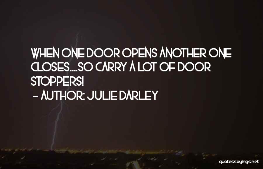 When One Door Closes And Another Opens Quotes By Julie Darley