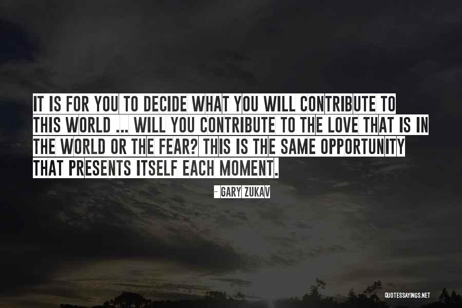 When Opportunity Presents Itself Quotes By Gary Zukav When Opportunity Presents Itself Quotes By Gary Zukav