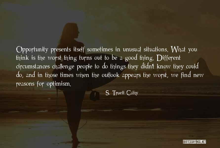 When Opportunity Presents Itself Quotes By S. Truett Cathy When Opportunity Presents Itself Quotes By S. Truett Cathy