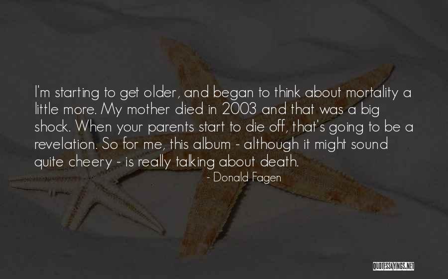 When Parents Die Quotes By Donald Fagen When Parents Die Quotes By Donald Fagen
