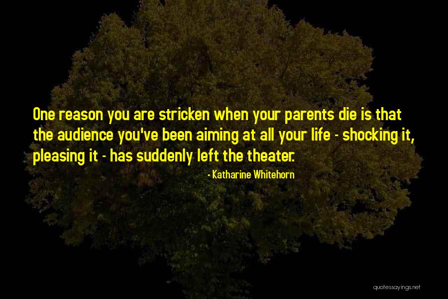 When Parents Die Quotes By Katharine Whitehorn When Parents Die Quotes By Katharine Whitehorn