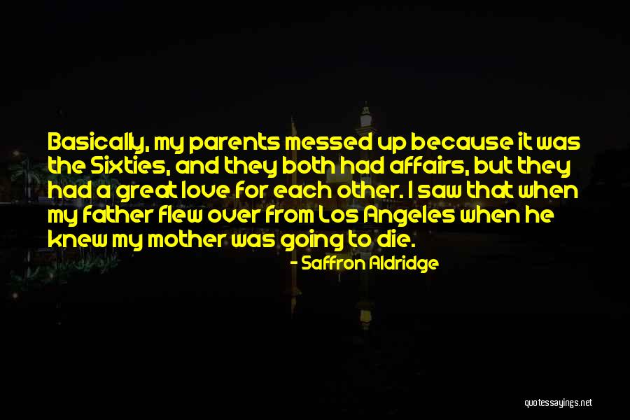 When Parents Die Quotes By Saffron Aldridge When Parents Die Quotes By Saffron Aldridge