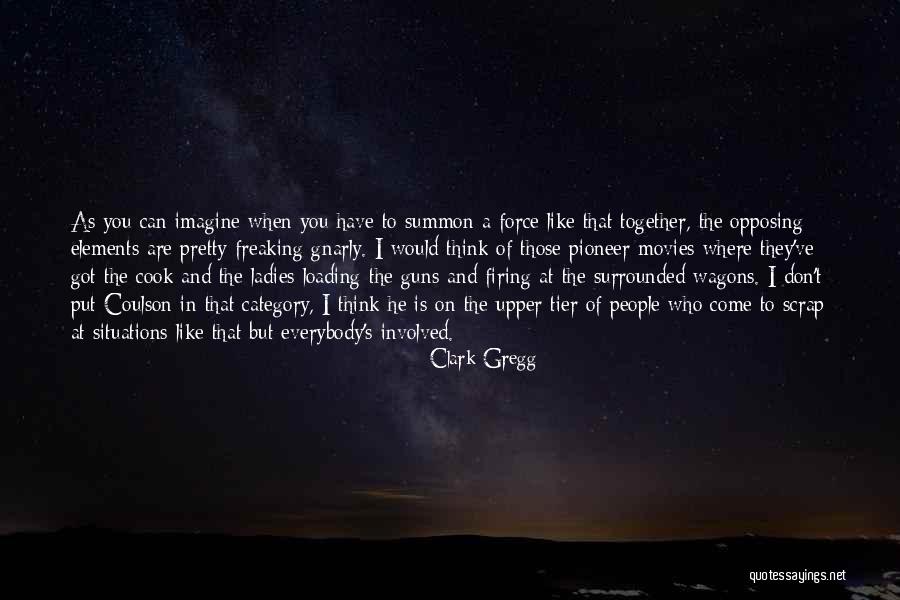 When People Come Together Quotes By Clark Gregg When People Come Together Quotes By Clark Gregg