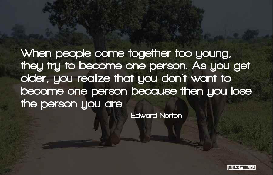 When People Come Together Quotes By Edward Norton When People Come Together Quotes By Edward Norton