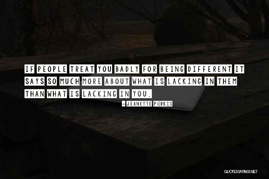 When People Treat You Badly Quotes By Jeanette Purkis When People Treat You Badly Quotes By Jeanette Purkis
